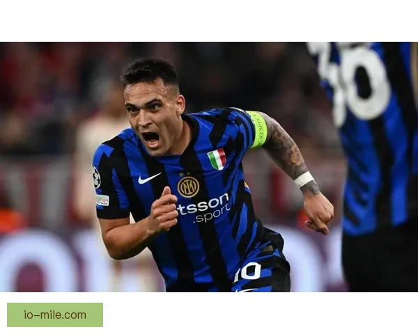 劳塔罗关键进球引领国米力量在世界杯预选赛中定乾坤展现决定性作用